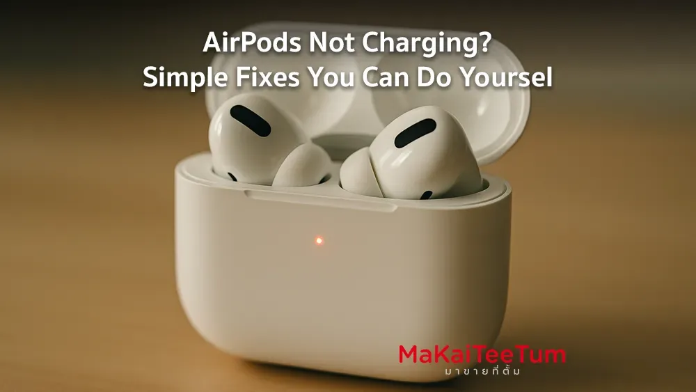 AirPods Not Charging? Simple Fixes You Can Do Yourself